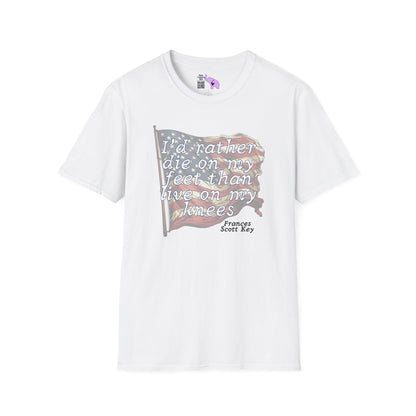 I'd Rather Die On My Feet Than Live On My Knees Adult T-shirt