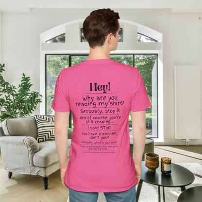 Hey! Stop Reading My Shirt! Adult T-shirt