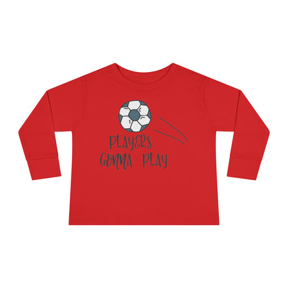 Players Gonna Play Toddler Long Sleeve Tee