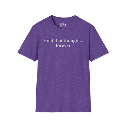 Hold That Thought... Forever Adult T-shirt
