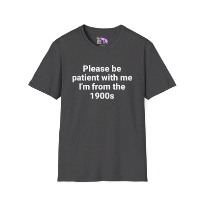 Please Be Patient With Me I'm From The 1900's (Simple) T-shirt