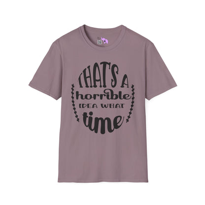 That's A Horrible Idea What Time Adult T-shirt
