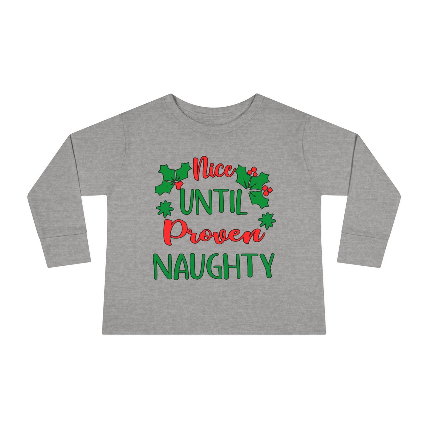 Nice Until Proven Naughty Toddler Long Sleeve Tee