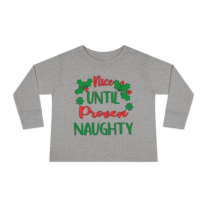 Nice Until Proven Naughty Toddler Long Sleeve Tee