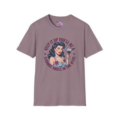 Keep It Up You'll Be A Strange Smell In The Attic Adult T-shirt