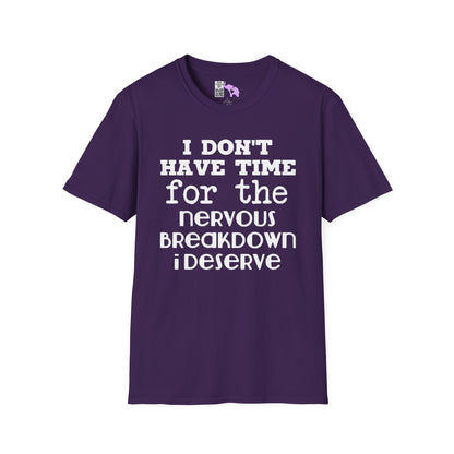 I Don't Have Time For The Nervous Breakdown I Deserve Adult T-shirt