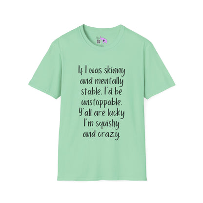 If I Was Skinny and Mentally Stable... Adult T-shirt