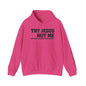 ""Try Jesus Not Me 1 Corinthians 15:10 Heavy Blend™ Hooded Sweatshirt