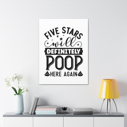 Five Stars Will Definetly Poop Here Again Canvas Vertical Wraps w/o Frame