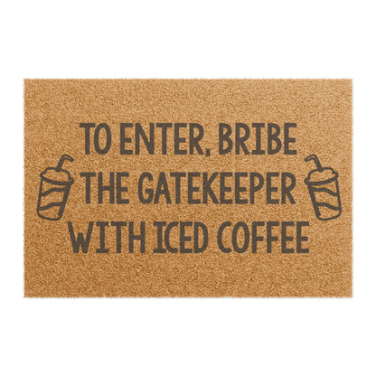 To Enter, Bribe The Gatekeeper with Iced Coffee Coconut Fiber Doormat