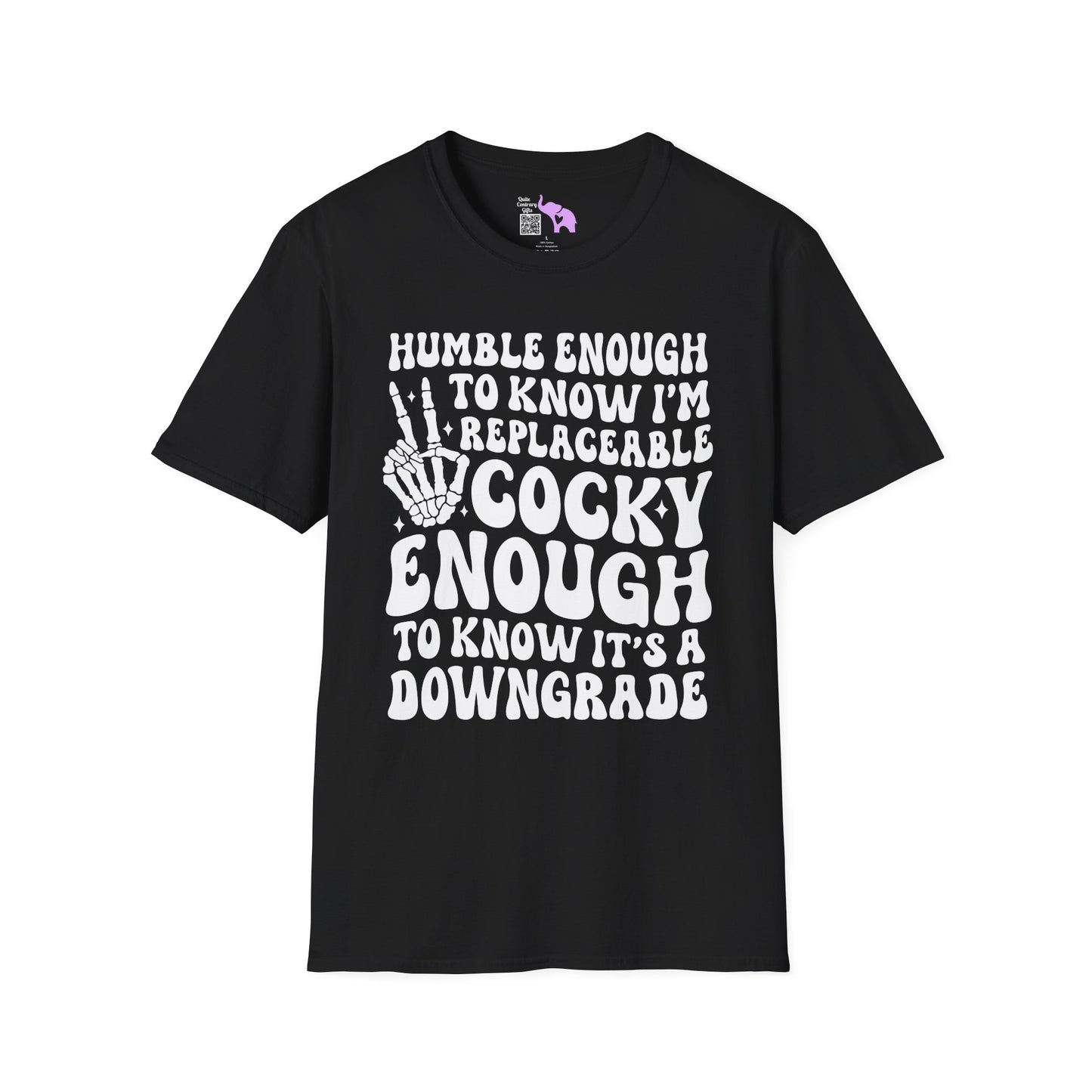 Humble Enough To Know I'm Replaceable... Adult T-shirt