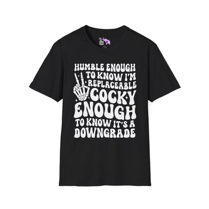Humble Enough To Know I'm Replaceable... Adult T-shirt