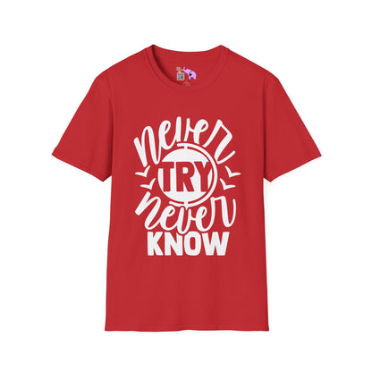 Never Try Never Know Adult T-shirt