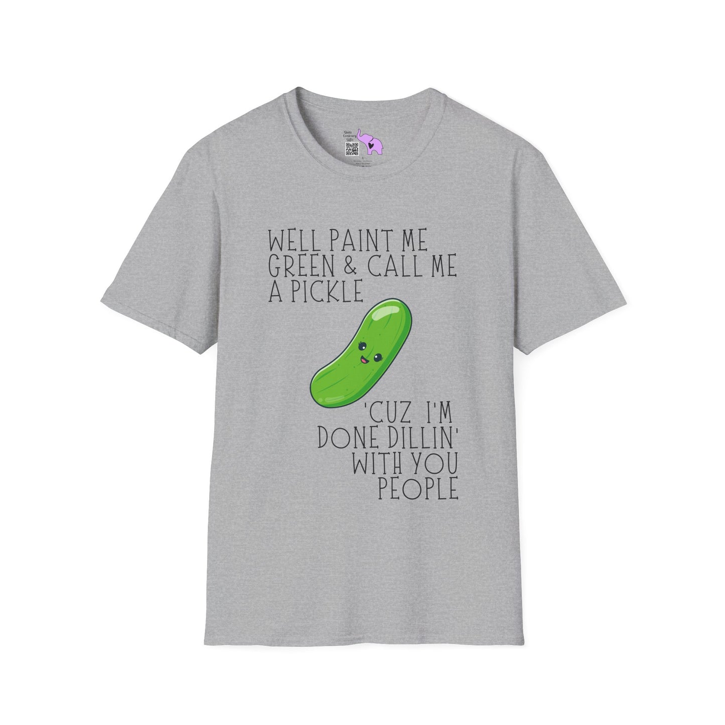Well Paint Me Green & Call Me a Pickle... Adult T-shirt