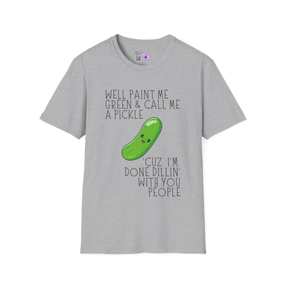 Well Paint Me Green & Call Me a Pickle... Adult T-shirt