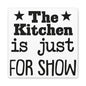 The Kitchen Is Just For Show Canvas Art