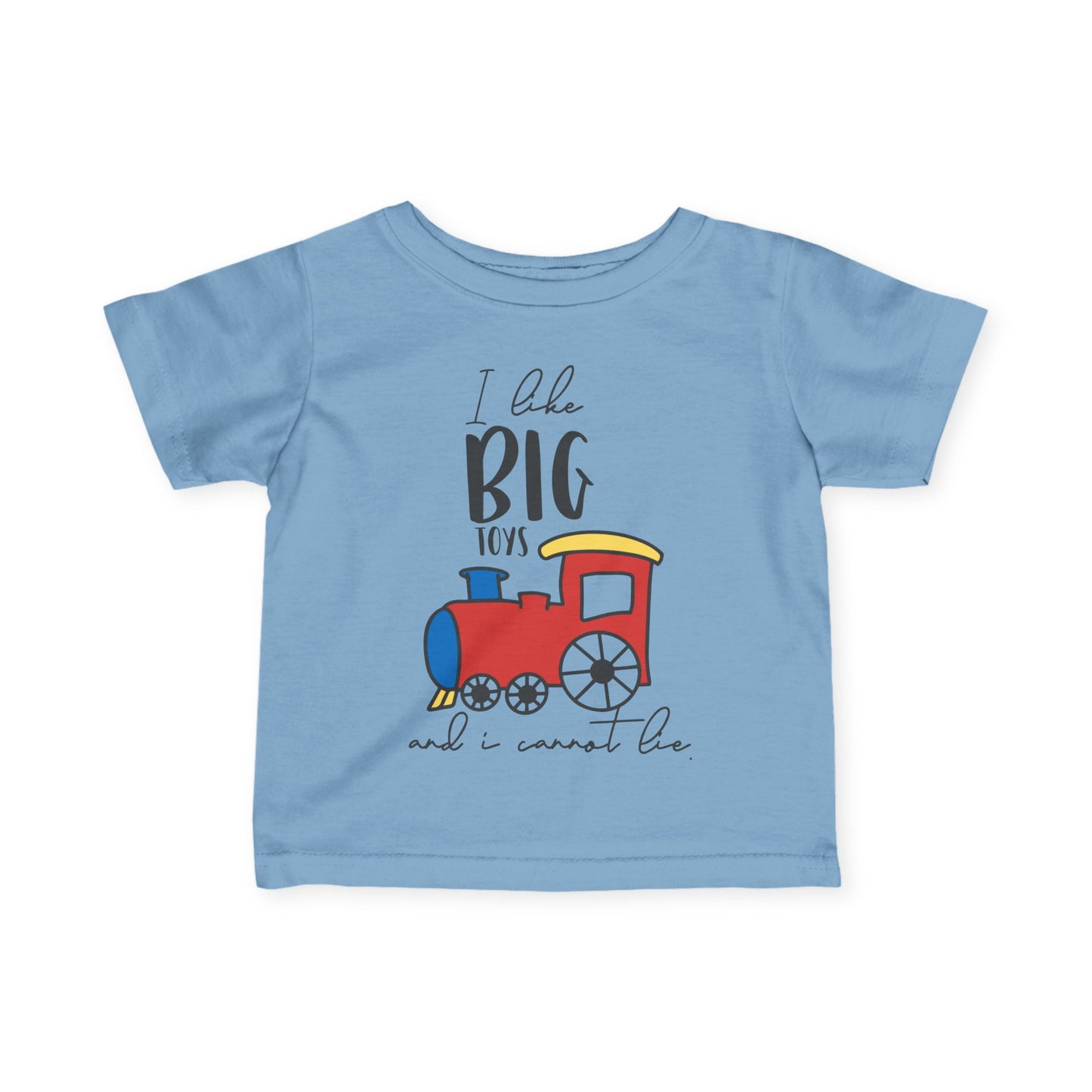 I Like Big Toys And I Cannot Lie Infant Soft T-Shirt