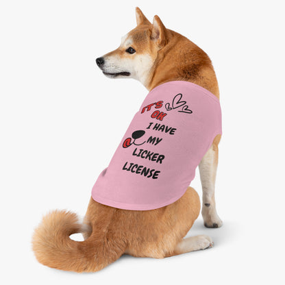 It's ok I Have My Licker License Pet Tank Top