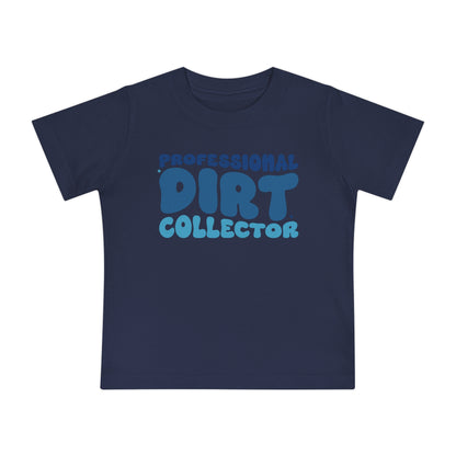 Professional Dirt Collector Infant T-Shirt