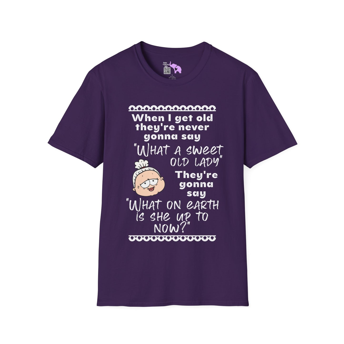 When I Get Old They're Never Gonna Say... Adult T-shirt