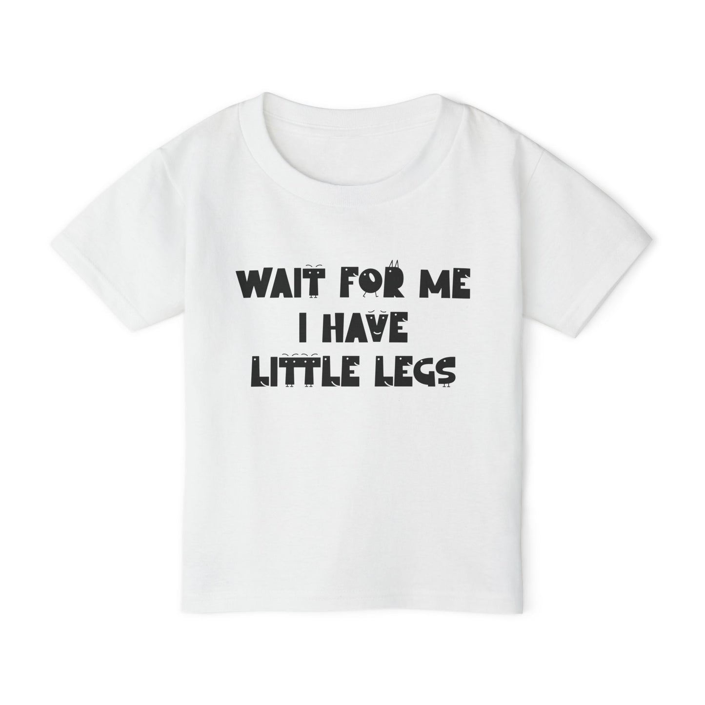 Wait For Me I Have Little Legs Heavy Cotton™ Toddler T-shirt