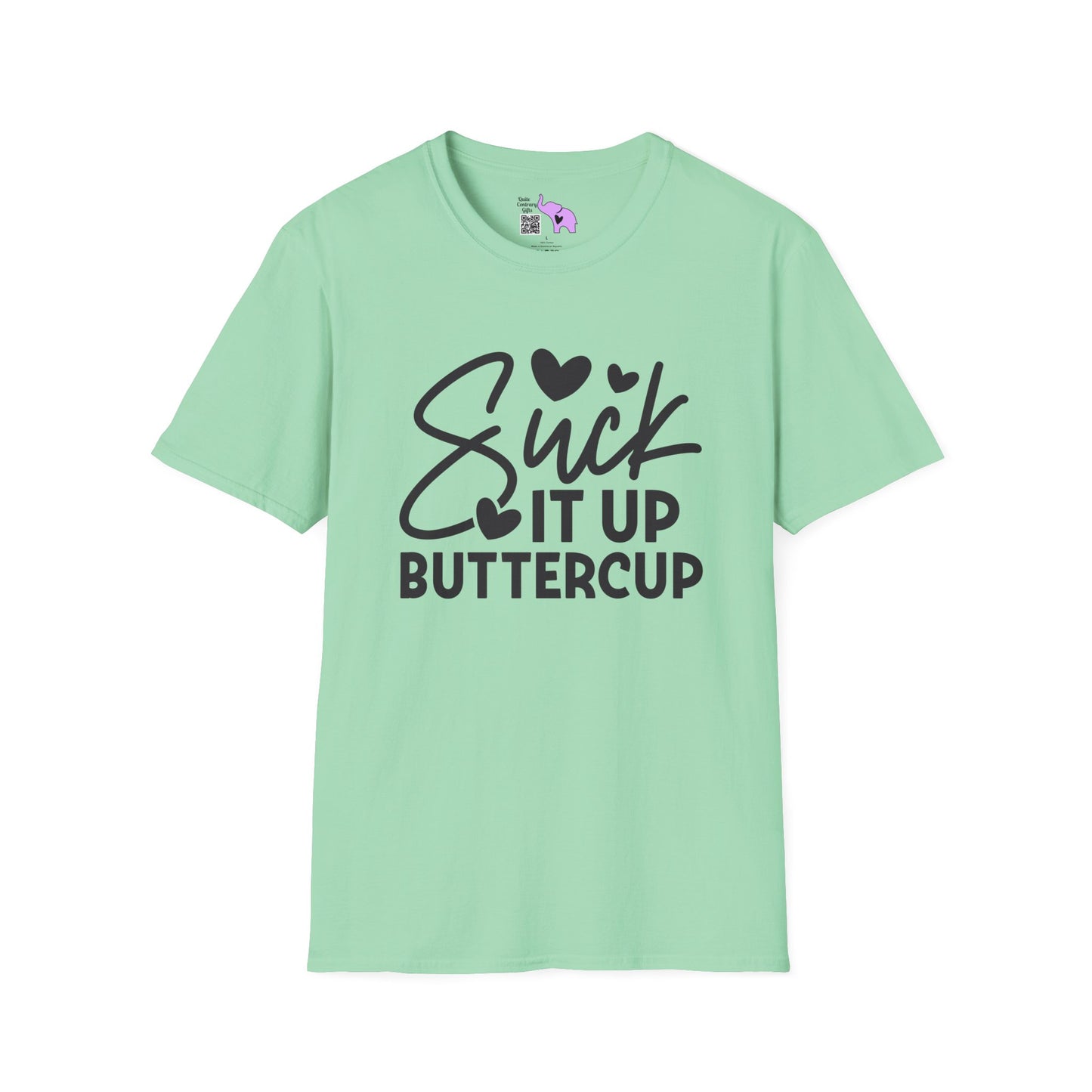 Suck It Up Buttercup T-shirt