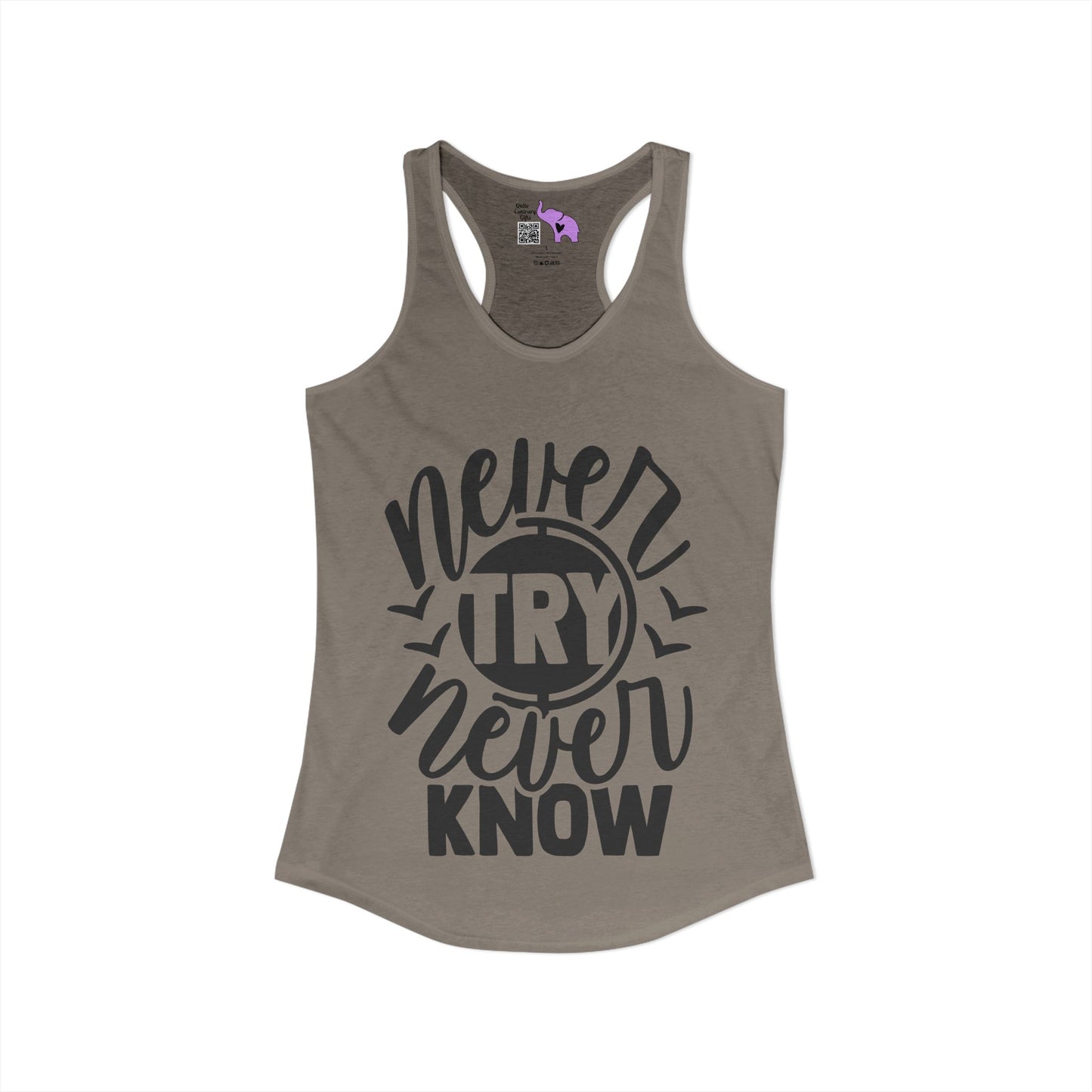 Never Try Never Know Women's Ideal Racerback Tank