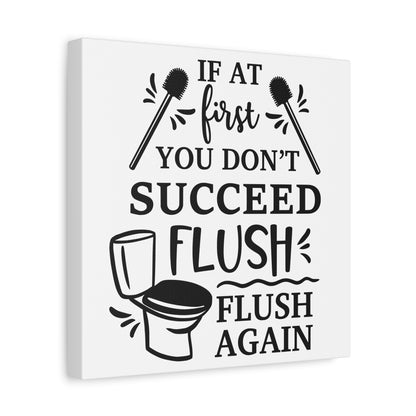 If At First You Don't Succeed Flush Again Canvas Art