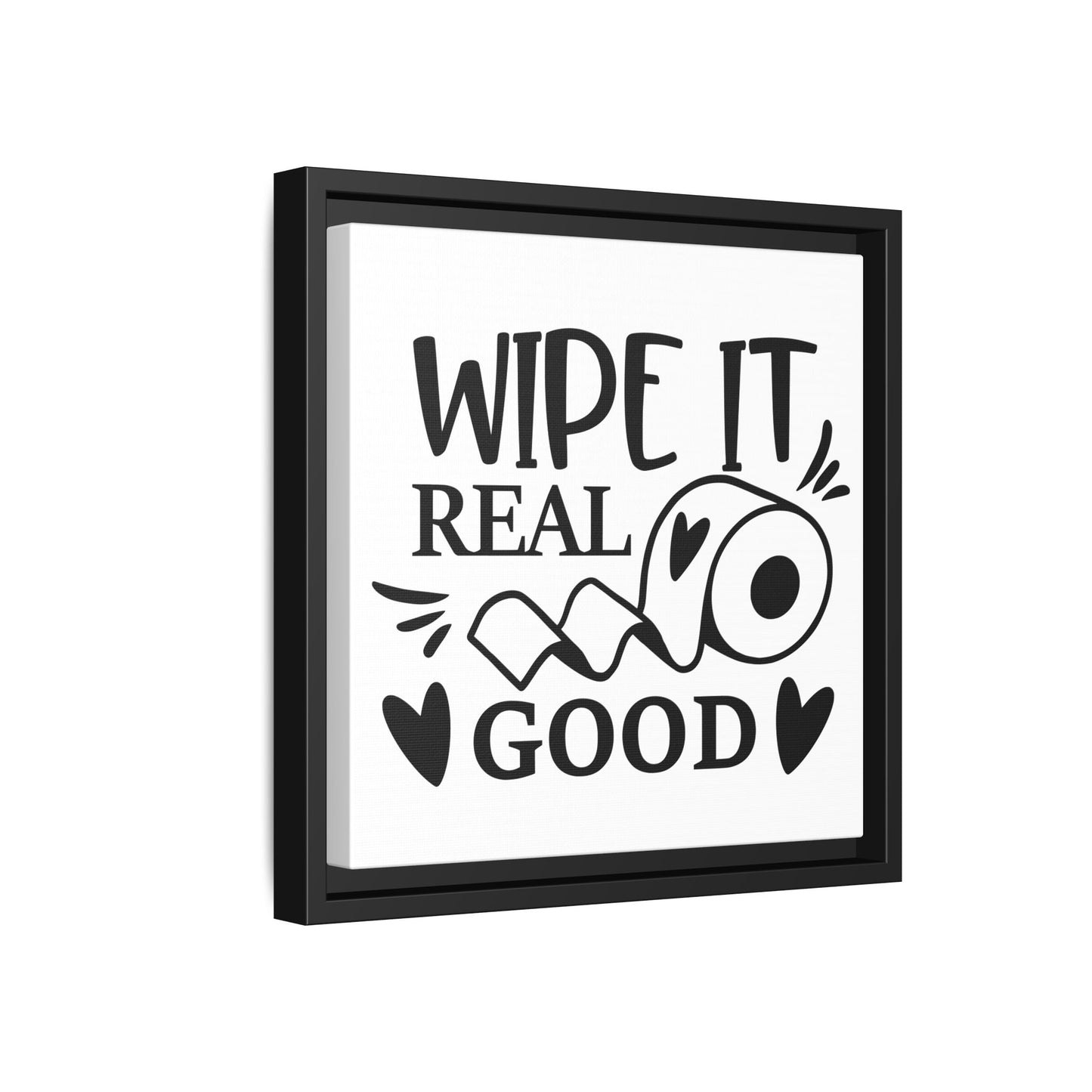 Wipe It Real Good Canvas Bathroom Art