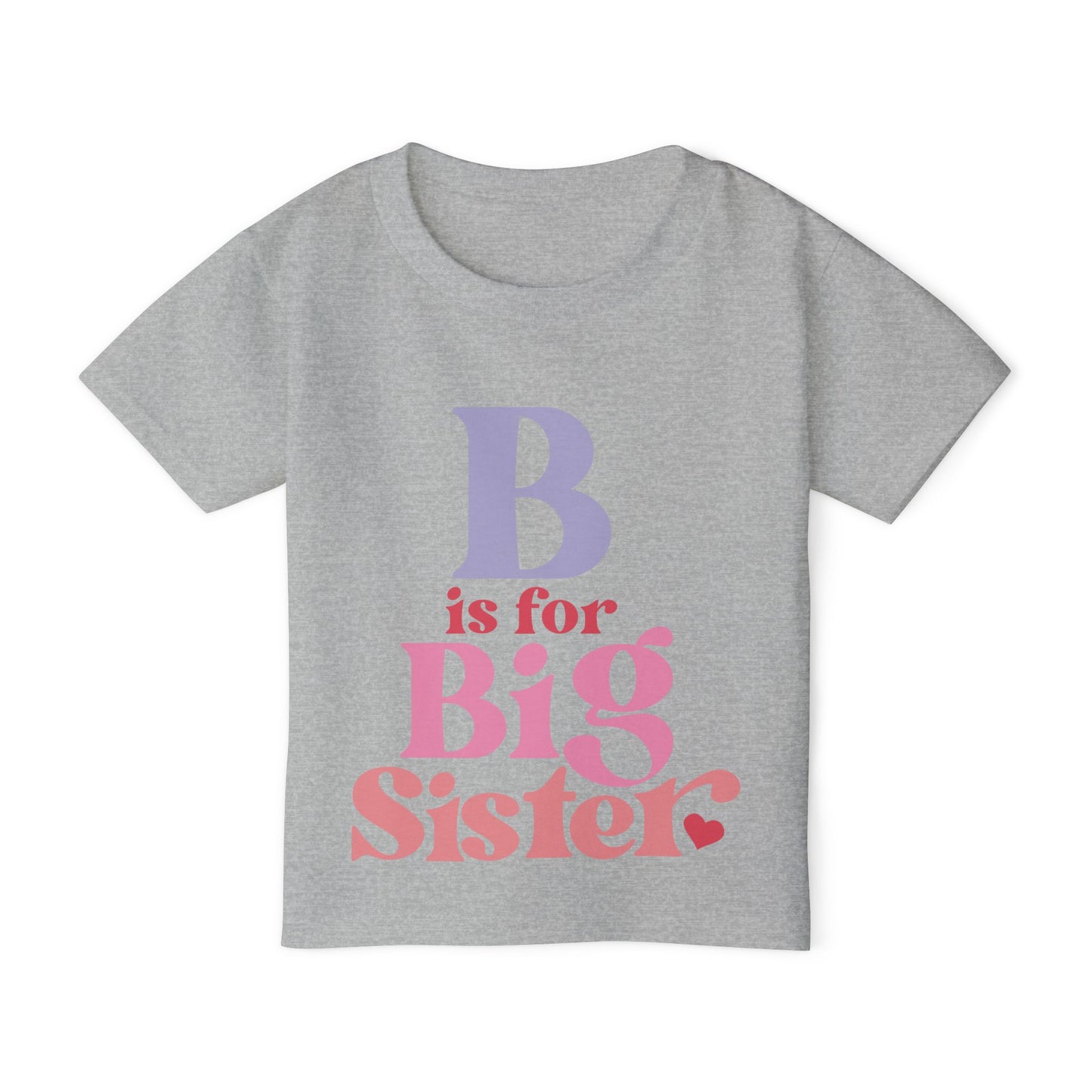 B is for Big Sister Heavy Cotton™ Toddler T-shirt