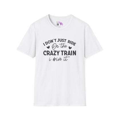 I Don't Just Ride On The Crazy Train...I Drive It Adult T-shirt