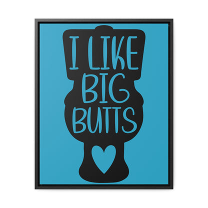 I Like Big Butts (Toilet) Canvas Wraps, Vertical Frame