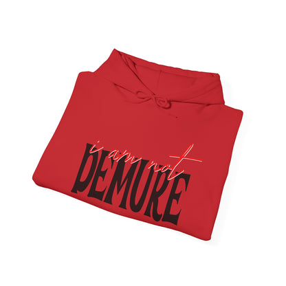 I Am Not Demure Heavy Blend™ Hooded Sweatshirt