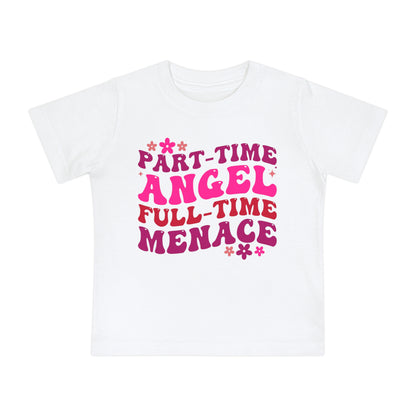 Part Time Angel Full Time Menace Infant T-Shirt