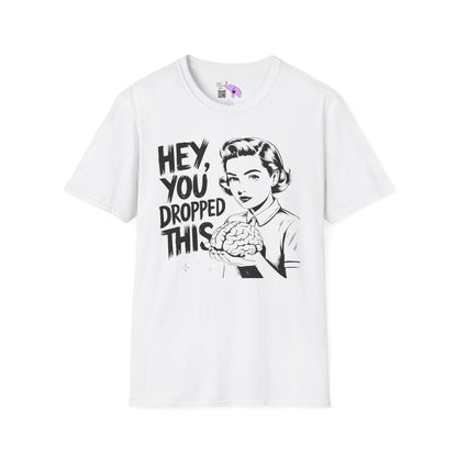 Hey You Dropped This Adult T-shirt