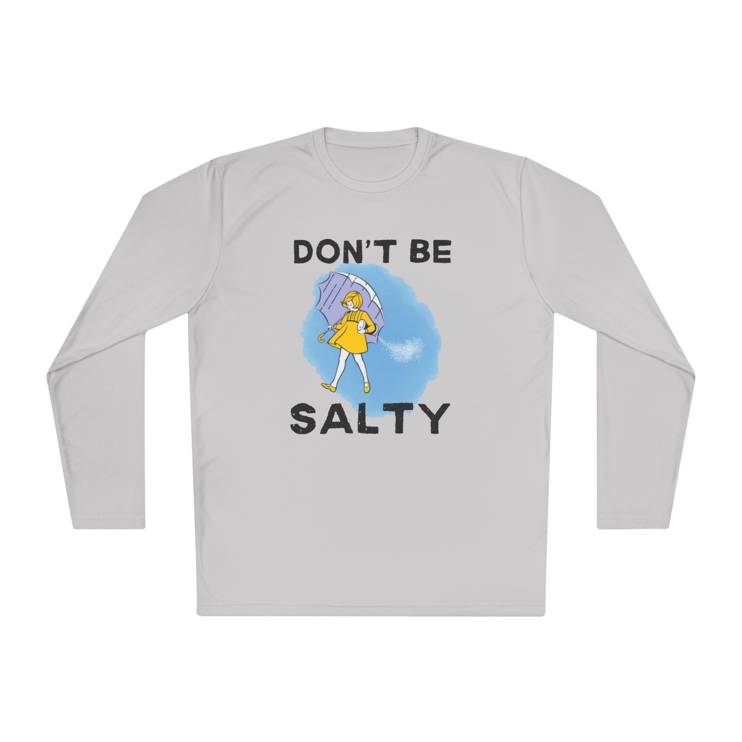 Don't Be Salty Unisex Lightweight Long Sleeve Tee