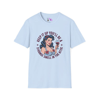 Keep It Up You'll Be A Strange Smell In The Attic Adult T-shirt