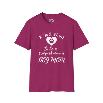 I Just Want To Be A Stay-At-Home Dog Mom Adult T-shirt