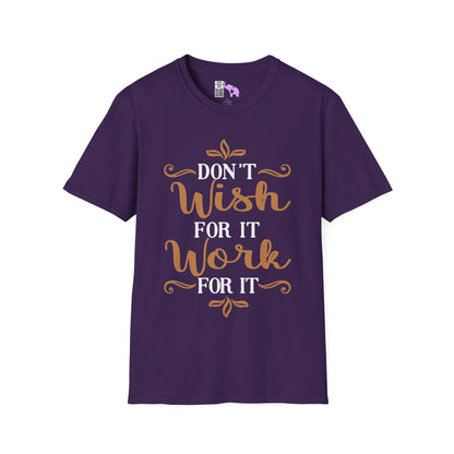Don't Wish For It Work For It Adult T-shirt