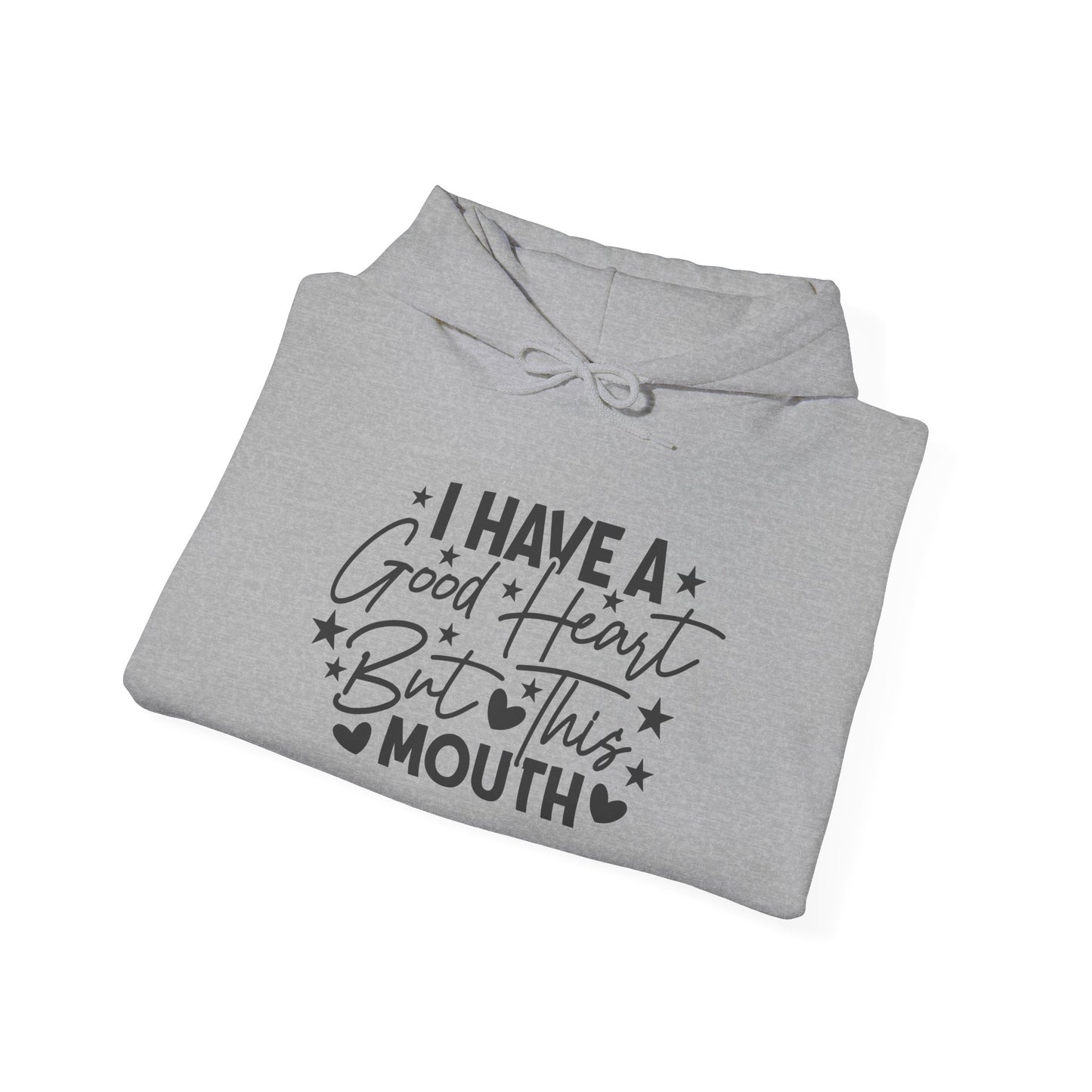 I Have A Good Heart But This Mouth... Heavy Blend™ Hooded Sweatshirt