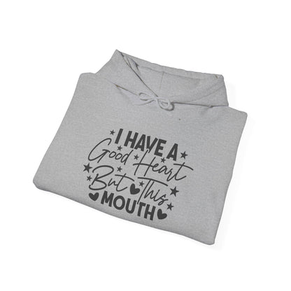 I Have A Good Heart But This Mouth... Heavy Blend™ Hooded Sweatshirt
