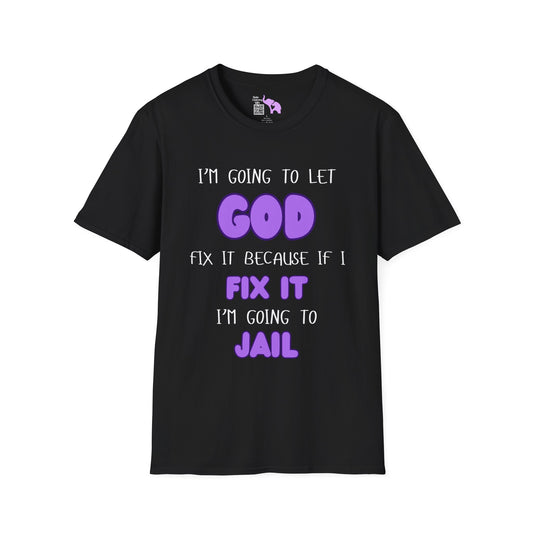 Let God Fix It Adult T-shirt