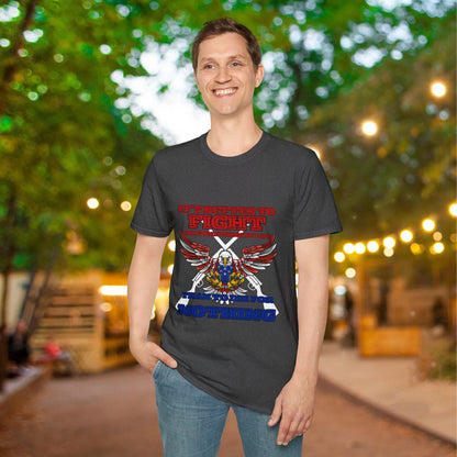 It's Better To Fight For Something Than To Die For Nothing Adult T-shirt
