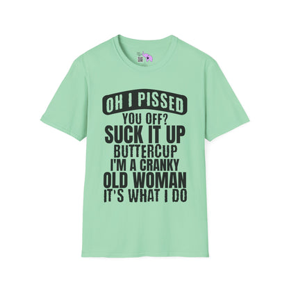 Oh I Pissed You Off? Grumpy Old Woman Adult T-shirt