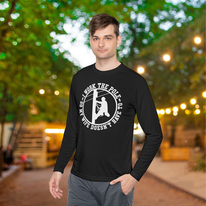 I Work The Pole So My Wife Doesn't Have To Adult Long Sleeve Tee