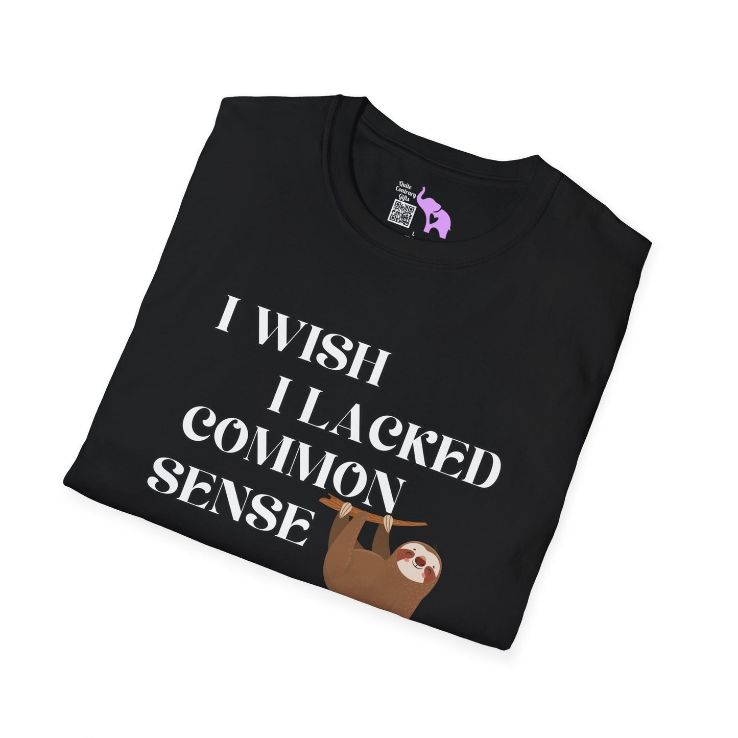 I Wish I Lacked Common Sense, They All Seem So Happy T-shirt