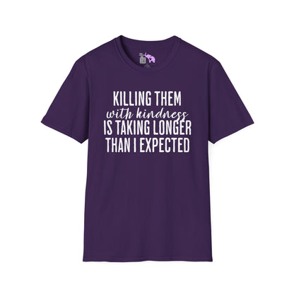 Killing Them With Kindness Is Taking Longer Than I Expected Adult T-shirt