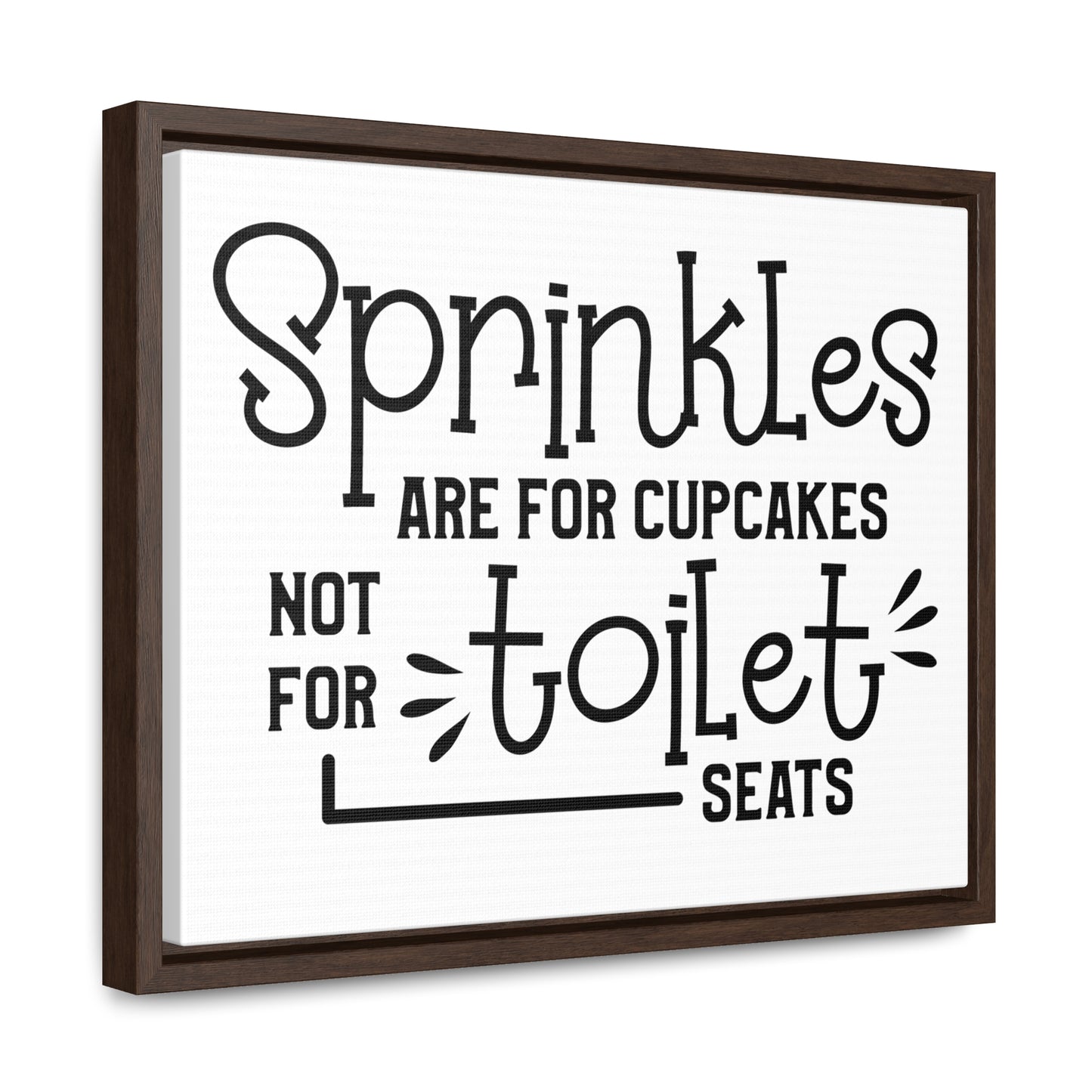 Sprinkles Are For Cupcakes Not For Toilet Seats Canvas Wraps, Horizontal Frame