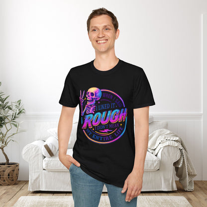 When I Said I Liked It Rough I Didn't Mean My Entire Life Adult T-shirt