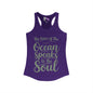 The Voice of the Ocean Speaks to the Soul Women's Ideal Racerback Tank